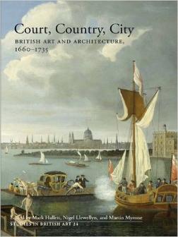 Court, Country, City: Essays on British Art and Architecture, 1660--1735 (Studies in British Art) ISBN 978-0300214802
